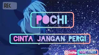 Download (Lirik) Cinta Jangan Pergi - Pochi MP3