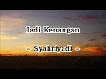Lagu Jadi Kenangan - Syahriyadi (Lirik)