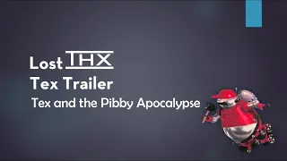 Creepypasta Lost THX Tex Trailer Tex and the Pibby Apocalypse by 205tob