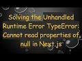 Solving the Unhandled Runtime Error TypeError Cannot read properties of null in Next js