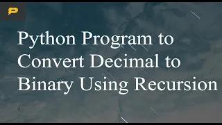 Python Program to Convert Decimal to Binary Using Recursion