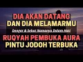 Download Lagu DIA DATANG \u0026 MELAMAR! Amalan Ruqyah Pembuka Aura Agar Dibukakan Pintu Jodoh \u0026 Cepat Menikah