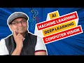 What are Artificial Intelligence Machine Learning Deep Learning Computer Vision
