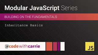 Inheritance Basics Modular JavaScript Series