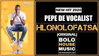 pepe vocalist hlonolofatsa new hit 2020 