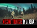 Most Mysterious Tourist Disappearances in Alaska That Are IMPOSSIBLE to Explain Compilation