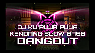 Download DJ SLOW BASS KENDANG DANGDUT  KU PUJA PUJA MP3