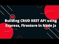 Building a CRUD REST API using Express Cloud Firestore and Node js