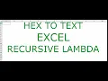 How to convert hexadecimal back to text ASCII with a Recursive Lambda