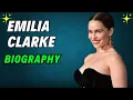 Emilia Clarke Biography Age Height Boyfriend Wiki Lifestyle