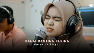 Download IIS DAHLIA - BAGAI RANTING YANG KERING (Cover by Aisyah) MP3