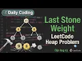LeetCode 1046 Last Stone Weight Heap Priority Queue Explained Java DSA