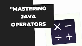 Mastering Java Operators A Comprehensive Guide