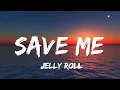 Jelly Roll - Save Me