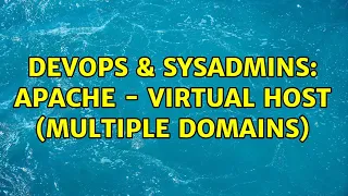 DevOps SysAdmins Apache - Virtual host Multiple domains 2 Solutions