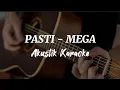 Pasti - Mega ( Akustik karaoke )