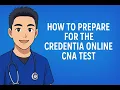 How to Prepare for the Credentia Online CNA Test