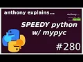 SUPER FAST cpython with mypyc intermediate anthony explains