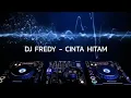 Download Lagu DJ FREDY - CINTA HITAM BLOCK SONG MINGGU 2012-12-30