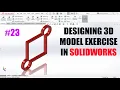 solidworks Tutorial Designing 3D model exercise 23