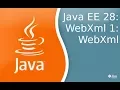Java EE 28 WebXml 1 WebXml
