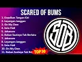 Lagu Scared Of Bums 2024 MIX Full Album Tanpa Iklan - Kepalkan Tangan Kiri, Layangan Janggan, On My O...