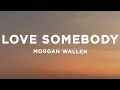 Download Lagu Morgan Wallen - Love Somebody (Lyrics)