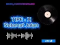 TIPE - X  - Selamat Jalan