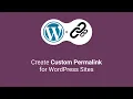 How to Create Custom Permalinks in WordPress Website Link URL Changing