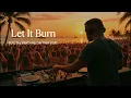 Lagu Let It Burn | Afro House \u0026 Big Room 2025 | Melodic Festival Anthem