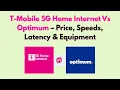 T-Mobile 5G Home Internet Vs Optimum 2026 - Price Speeds Latency Equipment