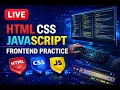 LIVE HTML CSS JavaScript Practice Frontend Coding Session