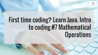 First time coding Learn Java Intro to coding Mathematical Operations