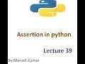 Assertion in python Raise an exception in python Lecture 39