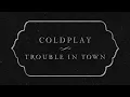 Download Lagu Coldplay - Trouble In Town (Official Lyric Video)