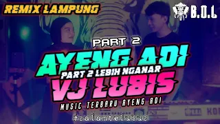 Download MAKIN NGANAR PART 2 BARENG VJ LUBIS KENCENG ABIS \u0026 AYENG ADI PUNYA FUNKY || BO_LAMPUNG 2022 MP3