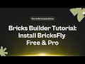 Bricks Builder Tutorial Install BricksFly Free Pro