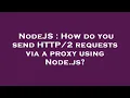 NodeJS How do you send requests via a proxy using Node js