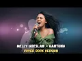 Lagu MELLY GOESLAW - GANTUNG | COVER ROCK VERSION