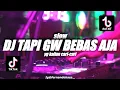 Lagu DJ TAPI GW BEBAS AJA SLOW | VIRAL TIK TOK 🎶 FULLBASS 2022 🔊BY FERNANDO BASS