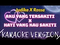 Download Lagu Judika X Rossa - Aku Yang Tersakiti X Hati Yang Kau Sakiti Karaoke