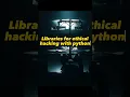 Top 5 libraries for ethical H cking with python