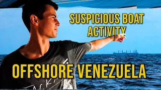 SUSPICIOUS ENCOUNTER with BOATS SAILING OFFSHORE VENEZUELA COAST