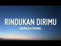 Lagu Rindukan Dirimu - Rangga Riang (Lirik)