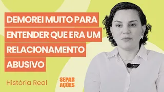 Demorei muito para entender que era um relacionamento abusivo