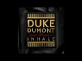 Duke Dumont & Ebenezer - Inhale ( Super Clean )