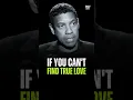 Download Lagu if You Can't Find True Love - Denzel Washington Best Motivational Advice #motivation