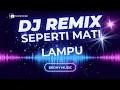 Lagu DJ Seperti Mati Lampu Full Bass – Versi Remix Goyang Tanpa Henti 