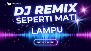 dj seperti mati lampu full bass versi remix goyang tanpa henti 