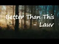 Download Lagu Lauv - Better Than This Lyrics
